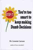 You're Too Smart to Keep Making Dumb Decisions
